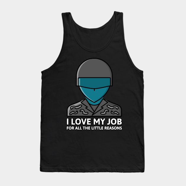 Army Life - Love My Job For All The Little Reasons Tank Top by Rachel Garcia Designs